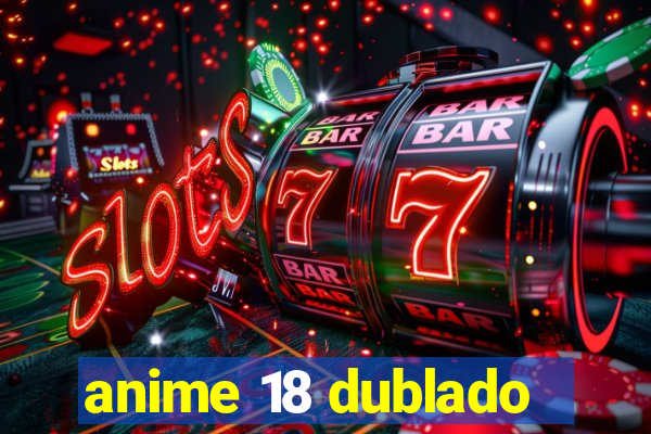 anime 18 dublado